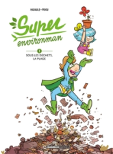 Super Environman, tome 1 : Sous les déchets la plage