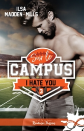 Sur le campus, tome 3 : I hate you