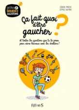 Ca fait quoi d'être gaucher ? Et toutes les questions que tu te poses pour vivre heureux avec les droitiers !