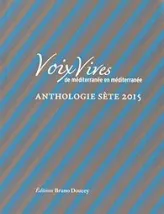 Voix Vives de Méditerranée en Méditerranée : Anthologie Sète 2015