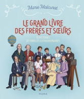 Le grand livre des frères et soeurs: 15 histoires de familles extraordinaires