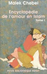 Encyclopédie de l'amour en Islam I