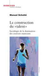 La Construction du " talent". Sociologie de la domination des coureurs marocains