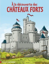 A la découverte des châteaux forts