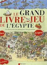 Le Grand Livre-jeu de l'Égypte: A LA DECOUVERTE DES PHARAONS ET DES PYRAMIDES