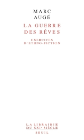 La Guerre des rêves. Exercices d'ethno-fiction