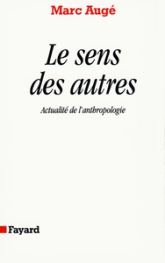 Le sens des autres. Actualité de l'anthropologie