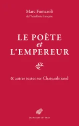 Le Poète et l'Empereur: & autres textes sur Chateaubriand