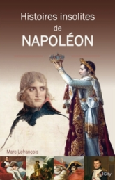 Histoires insolites du règne de Napoléon