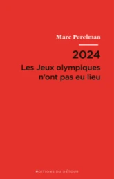 2024 - Les Jeux olympiques nont pas eu lieu
