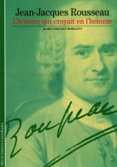 Jean-Jacques Rousseau : L'homme qui croyait en l'homme