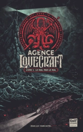 L'agence Lovecraft, tome 1 : Le mal par le mal !