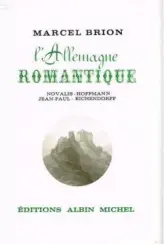 L'Allemagne romantique, tome 2 : Novalis, Hoffmann, Jean-Paul, Joseph Von Eichendorf