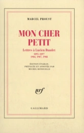 Lettres à Lucien Daudet - ''Mon cher petit'' : Marcel Proust / Lucien Daudet