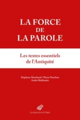 La force de la parole: Anthologie sur les pouvoirs de la parole dans l'Antiquité