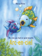 Ne crois pas tout ce qu'on raconte Arc-en-ciel