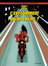 C'est comment qu'on freine ? - Tome 1 - C'est comment qu'on freine ?