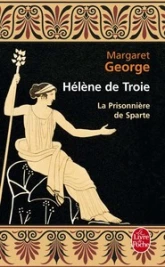 Hélène de Troie, Tome 1 : La Prisonnière de Sparte