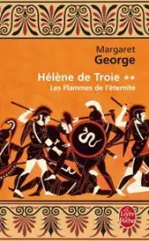 Hélène de Troie, Tome 2 : Les flammes de l'éternité