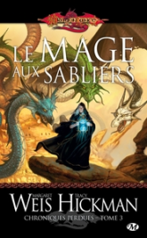 Lancedragon - Chroniques perdues, tome 3 : Le Mage aux sabliers