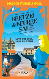 Bretzel & beurre salé, tome 4 : Loin des yeux, loin du coeur