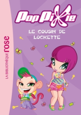 PopPixie, tome 8 : Le cousin de Lockette