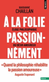 A la folie, passionnément : A-t-on raison de tomber amoureux ?