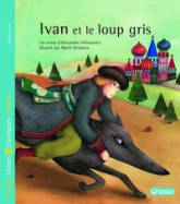 Ivan et le loup gris - Petits Contes et Classiques du Monde