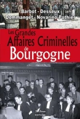 BOURGOGNE GRANDES AFFAIRES CRIMINELLES (LES)