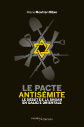 Le pacte antisémite: Le début de la Shoah en Galicie orientale