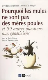 Pourquoi les mules ne sont pas des mères poules : Et 99 autres questions aux généticiens