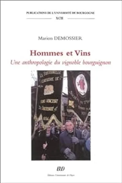 Hommes et vins. Une anthropologie du vignoble bourguignon