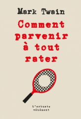 Comment parvenir à tout rater