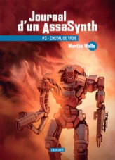 Journal d'un AssaSynth, tome 3 : Cheval de Troie