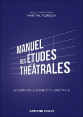 Manuel d'études théâtrales - Initiation aux arts de la scène et du spectacle