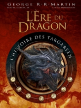 L'ère du dragon - L'histoire des Targaryen, tome 1