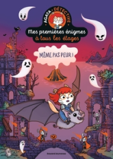 Mes premières énigmes à tous les étages, tome 4 : Même pas peur !
