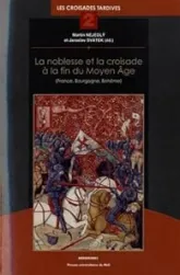 La noblesse et la croisade à la fin du Moyen Age (France, Bourgogne, Bohême) : Les croisades tardives tome 2
