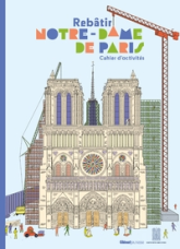 Rebâtir Notre-Dame de Paris : Cahier d'activités