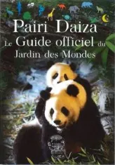 Pairi Daiza : Le guide officiel du Jardin des mondes