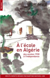 A l'école en Algérie  des années 1930 à l'indépendance