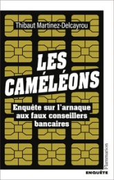 Les Caméléons: Enquête sur l'arnaque aux faux conseillers bancaires