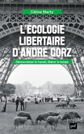 L'écologie libertaire d'André Gorz: Démocratiser le travail, libérer le temps