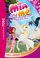 Mia et moi, tome 9 : Une amitié extraordinaire