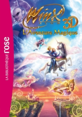 Winx Club 3D - Roman du film : L'Aventure Magique !