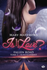 Is it love ? Fallen road, tome 2 : Scintillement