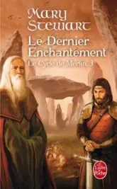 Le Cycle de Merlin, tome 3 : Le dernier enchantement