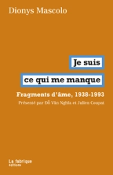Je suis ce qui me manque: Fragments dâmes, 1938-1993