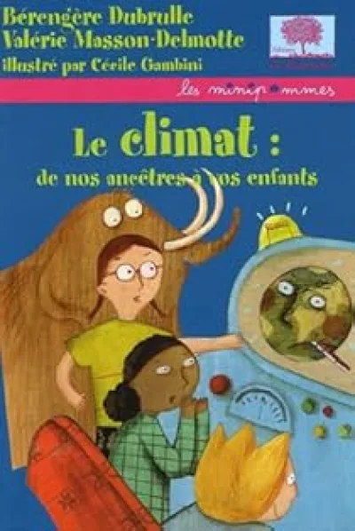 Le climat : de nos ancêtres à vos enfants