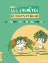 Les Enquêtes de Quentin et Sophie, tome 9 : Le mystère de la rivière vert fluo